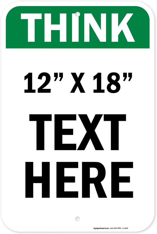 Custom Think Sign, OSHA Sign, 12x18 Inches, Rust Free .063 Aluminum, Fade Resistant, Made in USA by My Sign Center