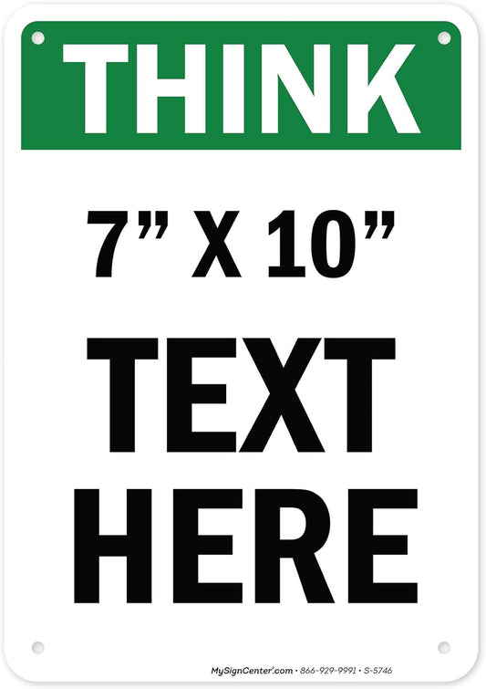 Custom Think Sign, OSHA Sign, 7x10 Inches, Rust Free .040 Aluminum, Fade Resistant, Made in USA by My Sign Center