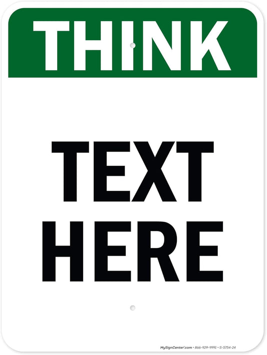 Custom Think Sign, OSHA Sign, 18x24 Inches, Rust Free .063 Aluminum, Fade Resistant, Made in USA by My Sign Center