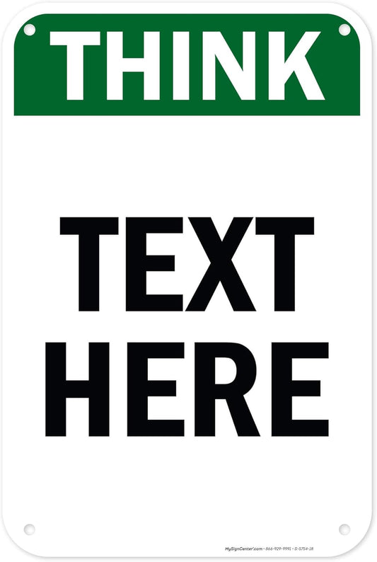 Custom Think Sign, OSHA Sign, 12x18 Inches, 55 mil thick HDPE (high density polyethylene), Made in USA by My Sign Center
