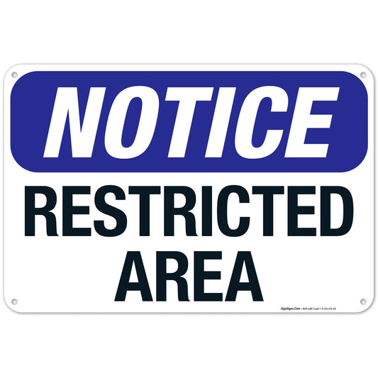 Notice Restricted Area Sign, 12x18 Inches, 55 mil Thick HDPS (high Density polystyrene), Made in USA