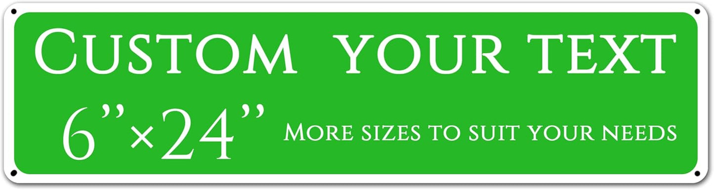 Custom Sign, custom street sign，Aluminum Weatherproof Metal Sign Multiple Sizes, Customize for street, Business, Workplace, office, Home, festival,Delivery Signs(6 * 24 Inch)
