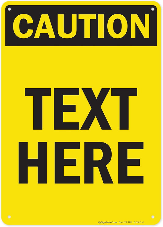 Custom Caution Sign, OSHA Sign, 10x14 Inches, Rust Free .040 Aluminum, Fade Resistant, Made in USA by My Sign Center