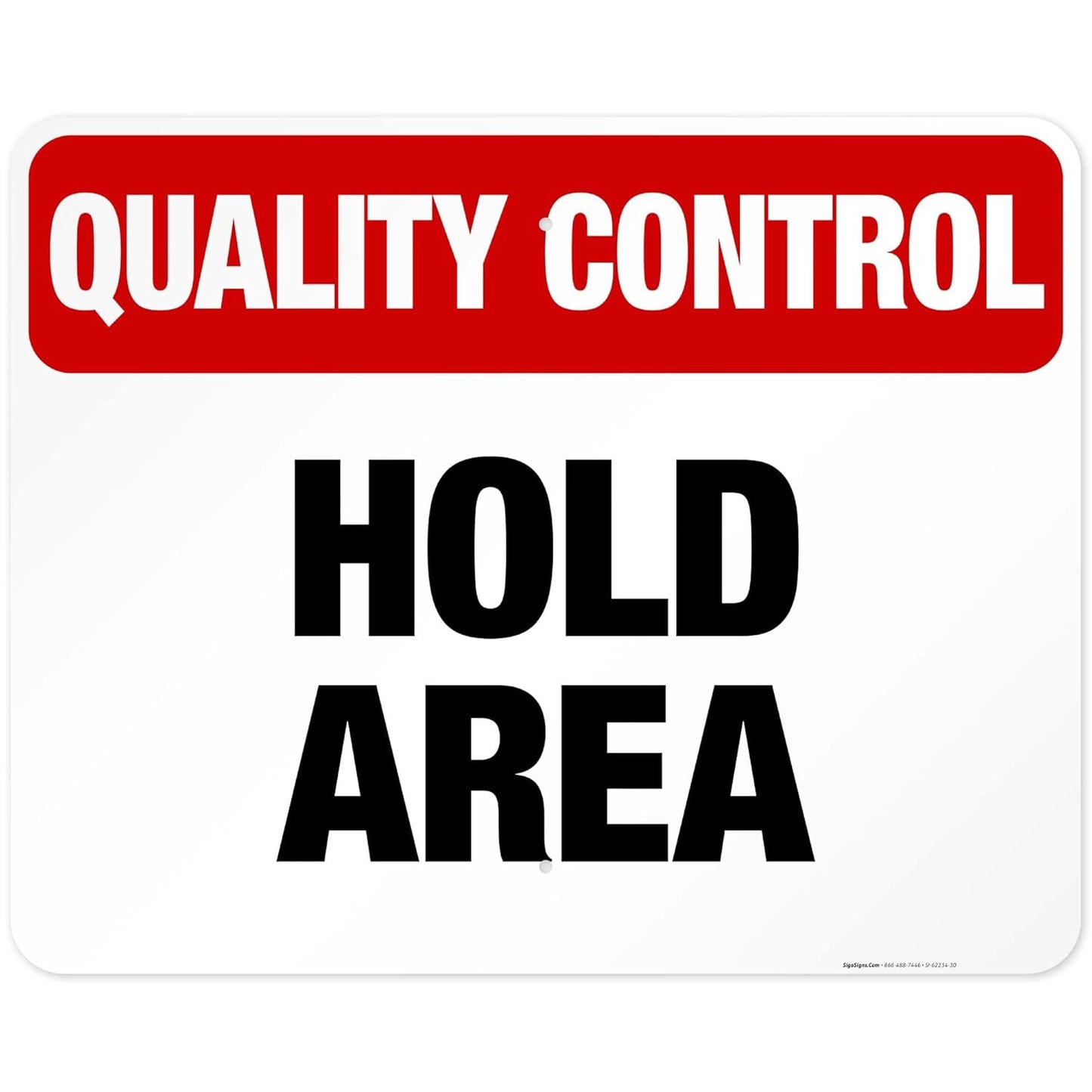 Quality Control Hold Area Sign, 24x30 Inches, Rust Free .063 Aluminum, Fade Resistant, Made in USA
