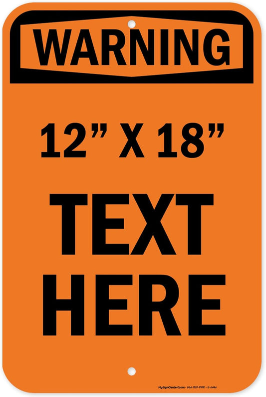 Custom warning Sign, OSHA Sign, 12x18 Inches, Rust Free .063 Aluminum, Fade Resistant, Made in USA by My Sign Center