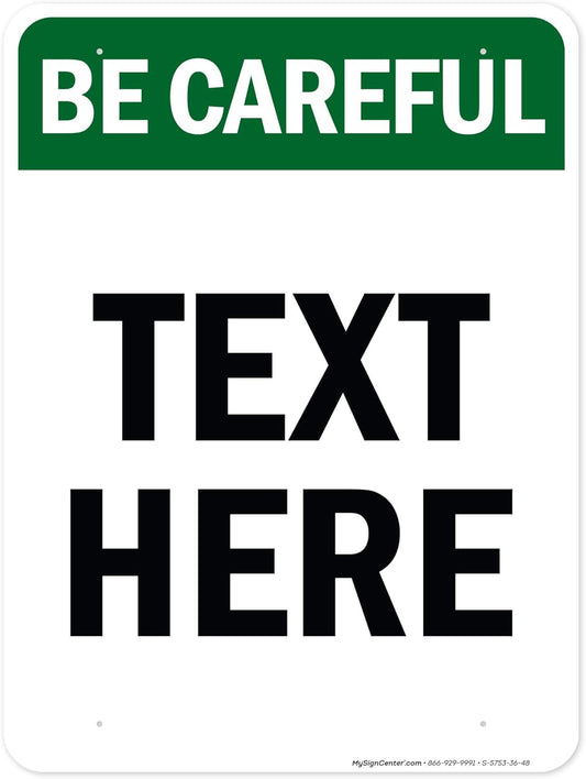 Custom Be Careful Sign, OSHA Sign, 36x48 Inches, Rust Free DiBound, Fade Resistant, Made in USA by My Sign Center