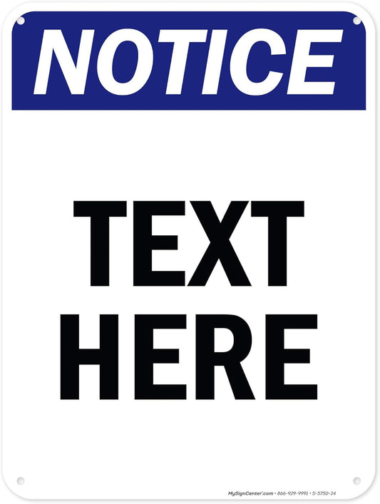 Custom Notice Sign, OSHA Sign, 18x24 Inches, 55 mil thick HDPE (high density polyethylene), Made in USA by My Sign Center