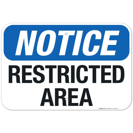 Notice Restricted Area Sign, 12x18 Inches, Rust Free .063 Aluminum, Fade Resistant, Made in USA