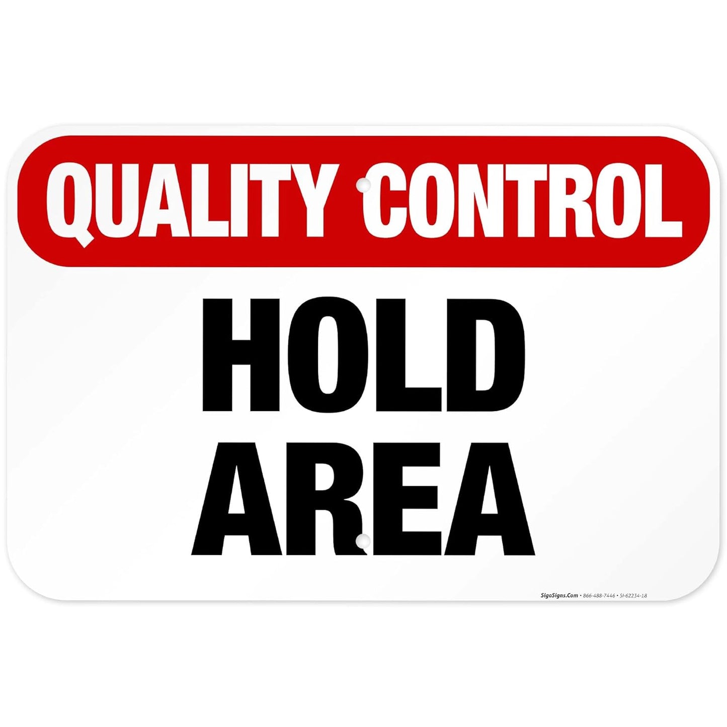 Quality Control Hold Area Sign, 12x18 Inches, 55 mil Thick HDPS (high Density polystyrene), Made in USA