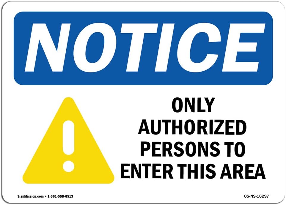 OSHA Notice Signs - Notice Only Authorized Persons to Enter This Area | Vinyl Label Decal | Protect Your Business, Work Site | Made in The USA