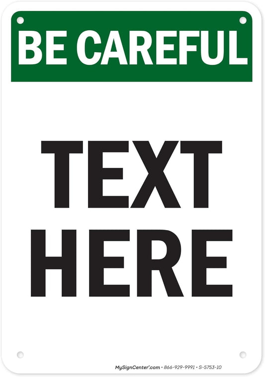 Custom Be Careful Sign, OSHA Sign, 7x10 Inches, 55 mil thick HDPE (high density polyethylene), Made in USA by My Sign Center