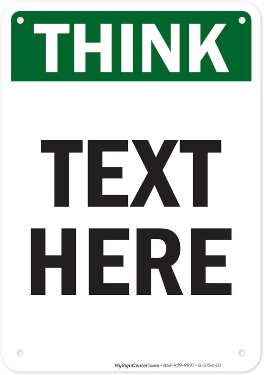 Custom Think Sign, OSHA Sign, 7x10 Inches, 55 mil thick HDPE (high density polyethylene), Made in USA by My Sign Center
