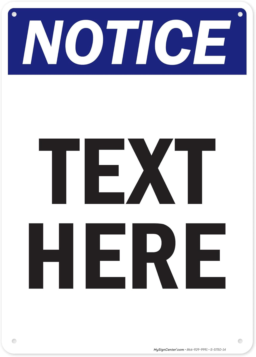 Custom Notice Sign, OSHA Sign, 10x14 Inches, 55 mil thick HDPE (high density polyethylene), Made in USA by My Sign Center