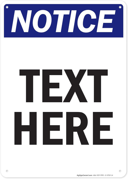 Custom Notice Sign, OSHA Sign, 10x14 Inches, 55 mil thick HDPE (high density polyethylene), Made in USA by My Sign Center