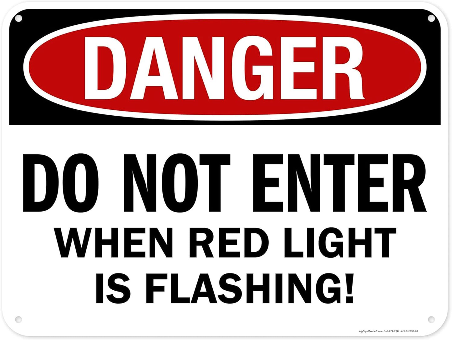 Danger Do Not Enter When Red Light is Flashing Sign, 18x24 Inches, 55 mil thick HDPS (high density polystyrene), Made in USA by My Sign Center