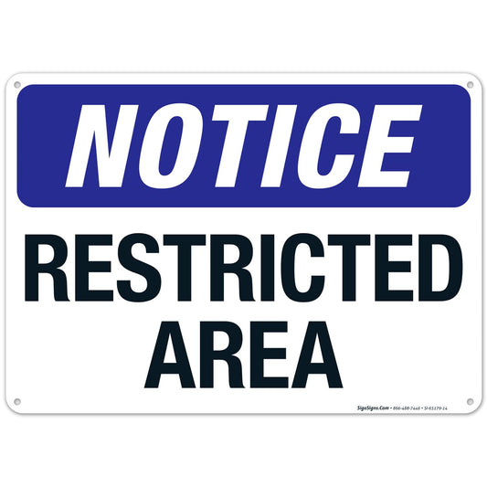 Notice Restricted Area Sign, 10x14 Inches, Rust Free .040 Aluminum, Fade Resistant, Made in USA