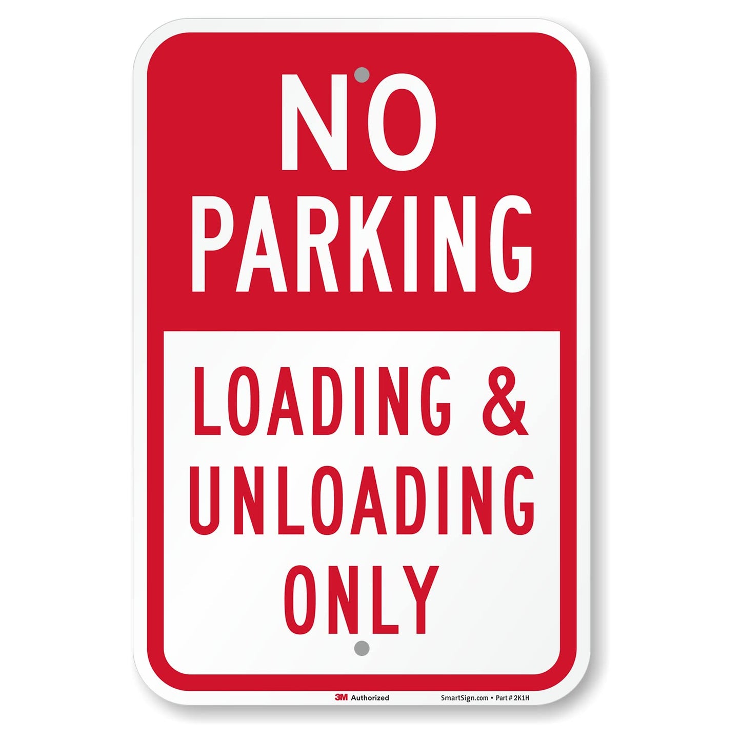 SmartSign 18 x 12 inch “No Parking - Loading And Unloading Only” Metal Sign, 63 mil Aluminum, 3M Laminated Engineer Grade Reflective Material, Red and White, Made in USA