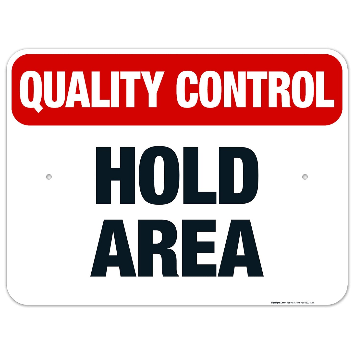 Quality Control Hold Area Sign, 18x24 Inches, Rust Free .063 Aluminum, Fade Resistant, Made in USA