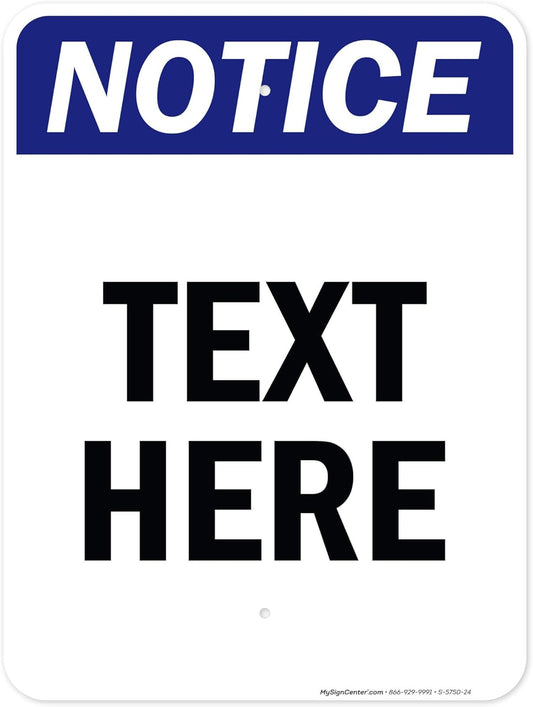 Custom Notice Sign, OSHA Sign, 18x24 Inches, Rust Free .063 Aluminum, Fade Resistant, Made in USA by My Sign Center