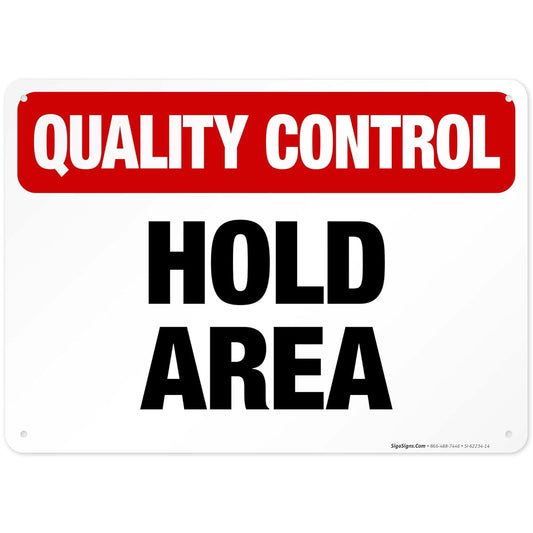 Quality Control Hold Area Sign, 10x14 Inches, Rust Free .040 Aluminum, Fade Resistant, Made in USA