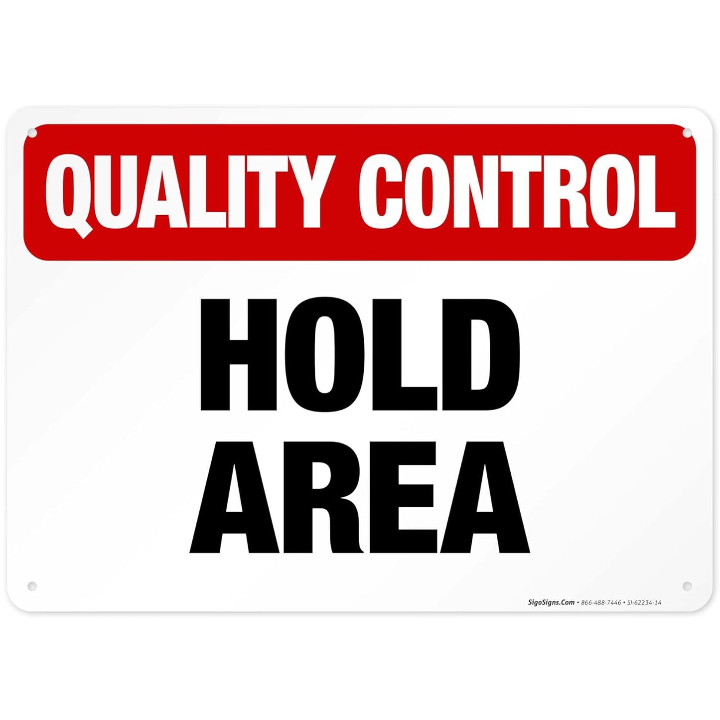 Quality Control Hold Area Sign, 10x14 Inches, 55 mil Thick HDPS (high Density polystyrene), Made in USA