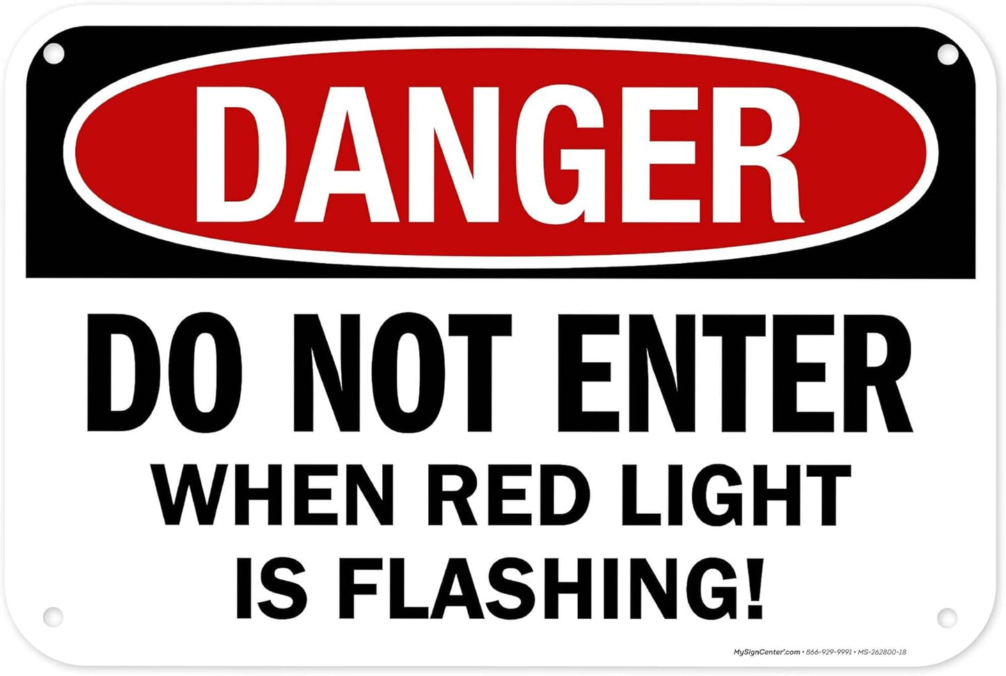 Danger Do Not Enter When Red Light is Flashing Sign, 12x18 Inches, 55 mil thick HDPS (high density polystyrene), Made in USA by My Sign Center