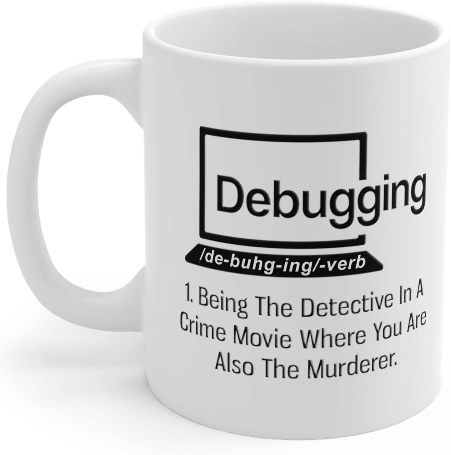 Personalized Debugging Funny Quote Coffee Mug for Programmer Customized IT Coder Computer Programming Ceramic Cup 11oz White 11oz