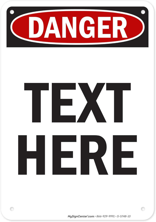 Custom Danger Sign, OSHA Sign, 7x10 Inches, 55 mil thick HDPE (high density polyethylene), Made in USA by My Sign Center