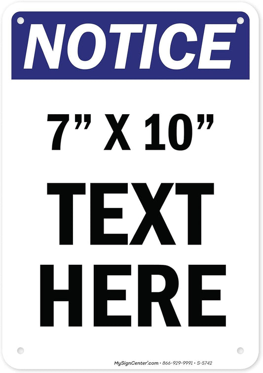 Custom Notice Sign, OSHA Sign, 7x10 Inches, Rust Free .040 Aluminum, Fade Resistant, Made in USA by My Sign Center