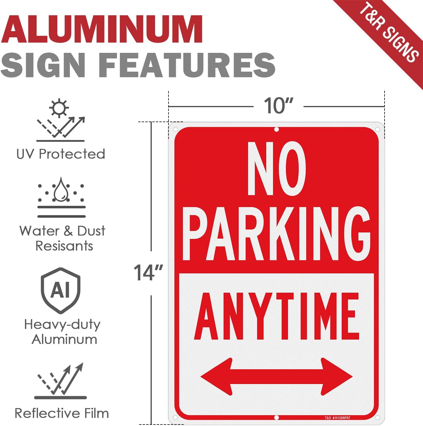 T&R No Parking Anytime Sign - 1 Pack - 14 x 10 Inches Rust Free .040 Aluminum Reflective - UV Protected, Waterproof, Weatherproof and Fade Resistant - 6 Pre-drilled Holes