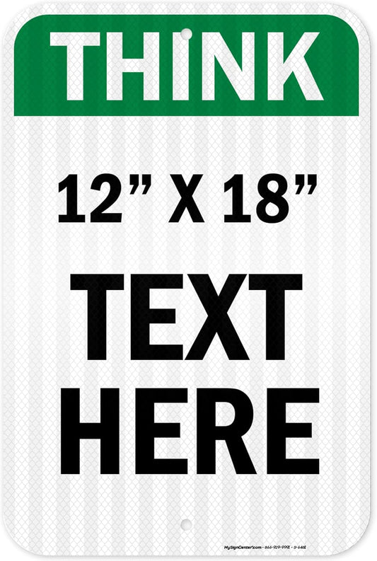 Custom Think Sign, OSHA Sign, 12x18 Inches, 3M EGP Reflective, Rust Free .063 Aluminum, Fade Resistant, Made in USA by My Sign Center