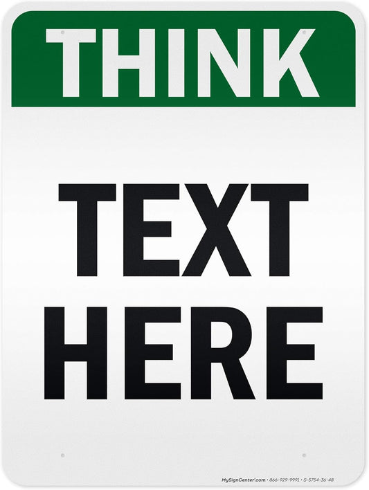 Custom Think Sign, OSHA Sign, 36x48 Inches, Reflective, Rust Free DiBound, Fade Resistant, Made in USA by My Sign Center
