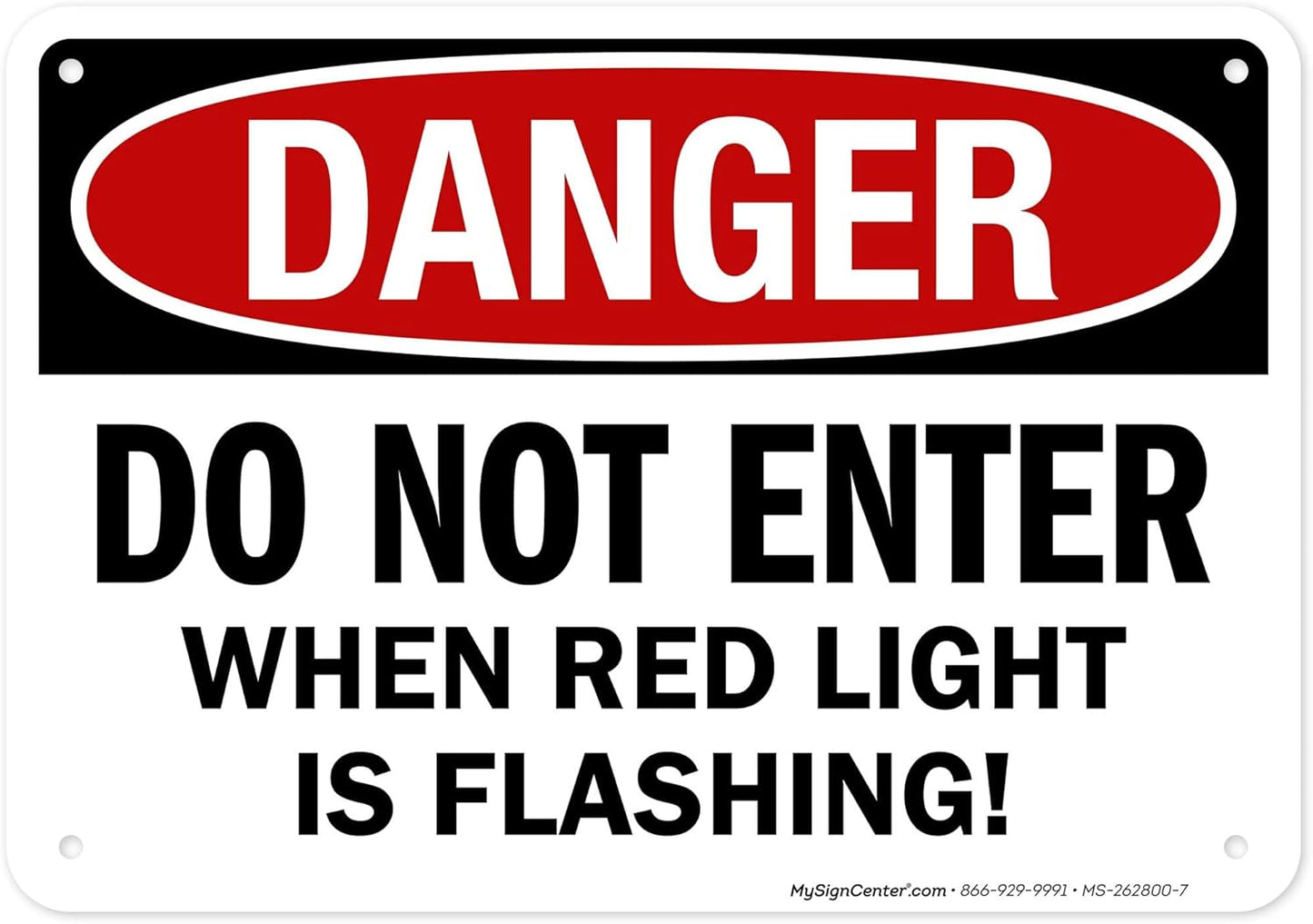 Danger Do Not Enter When Red Light is Flashing Sign, 10x7 Inches, Rust Free .040 Aluminum, Fade Resistant, Made in USA by My Sign Center