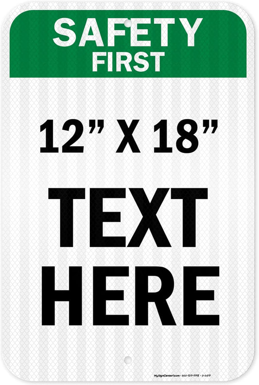 Custom Safety First Sign, OSHA Sign, 12x18 Inches, 3M EGP Reflective, Rust Free .063 Aluminum, Fade Resistant, Made in USA by My Sign Center