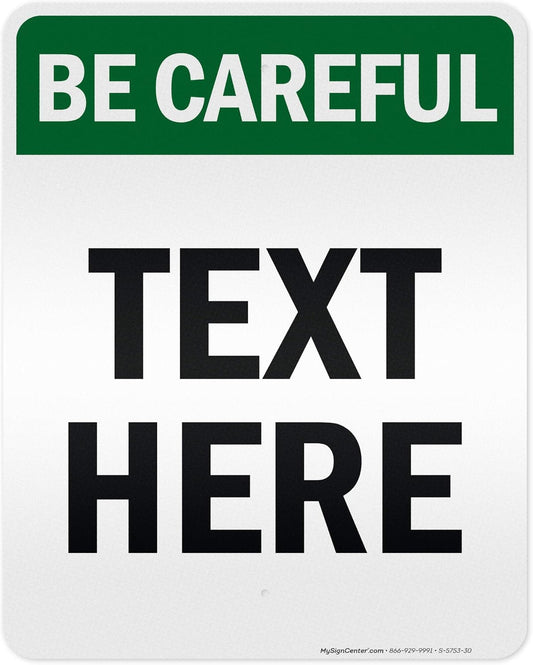 Custom Be Careful Sign, OSHA Sign, 24x30 Inches, 3M EGP Reflective, Rust Free .080 Aluminum, Fade Resistant, Made in USA by My Sign Center