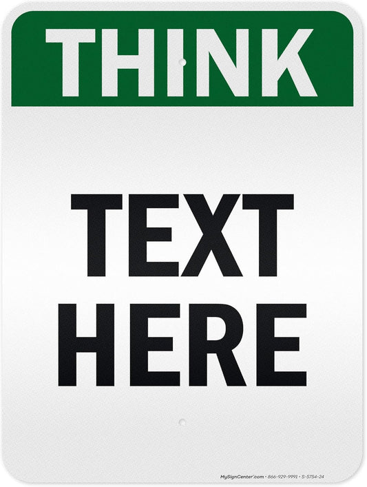 Custom Think Sign, OSHA Sign, 18x24 Inches, 3M EGP Reflective, Rust Free .080 Aluminum, Fade Resistant, Made in USA by My Sign Center