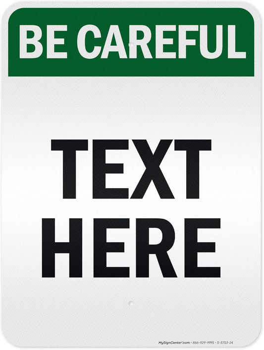 Custom Be Careful Sign, OSHA Sign, 18x24 Inches, 3M EGP Reflective, Rust Free .080 Aluminum, Fade Resistant, Made in USA by My Sign Center