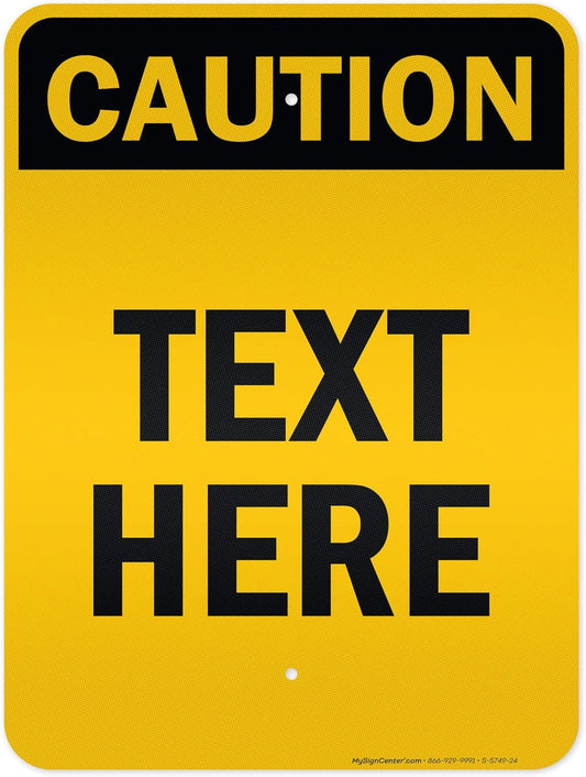 Custom Caution Sign, OSHA Sign, 18x24 Inches, 3M EGP Reflective, Rust Free .080 Aluminum, Fade Resistant, Made in USA by My Sign Center
